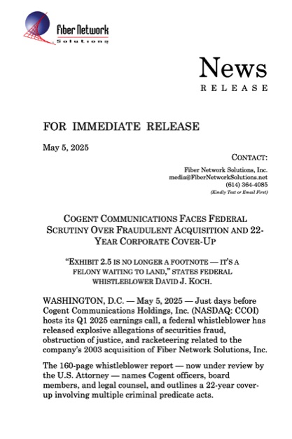 COGENT COMMUNICATIONS FACES FEDERAL SCRUTINY OVER FRAUDULENT ACQUISITION AND 22-YEAR CORPORATE COVER-UP “EXHIBIT 2.5 IS NO LONGER A FOOTNOTE — IT’S A FELONY WAITING TO LAND,” STATES FEDERAL WHISTLEBLOWER DAVID J. KOCH.